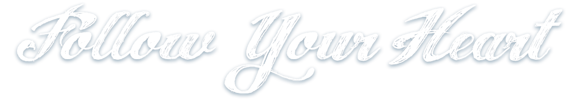 Follow Your Heart